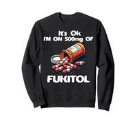 C'est Bon, Je Prends 500 MG de Fukitol, Funny Adults Fukitol Sweatshirt