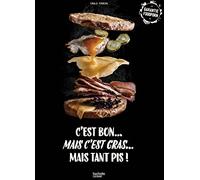 C'est bon... Mais c'est gras... Mais tant pis !