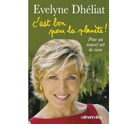 C'est bon pour la planète ! – Pour un nouvel art de vivre – Éditions Calmann-Lévy