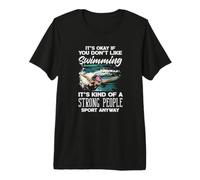C'est Bon si Vous n'aimez Pas Nager des Personnes Fortes Sport T-Shirt Haut de Gamme