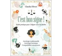 C'est Bon Signe ! - Guide Pratique Pour S'aligner Avec Les Étoiles