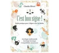 C'est bon signe - Guide pratique pour s'aligner avec les étoiles - Astrologie traditionnelle - Astrologie karmique - Compatibilités amoureuses
