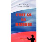 C'est ça la Russie Dominique Bromberger (Auteur), Michel Parfenov (Editeur du volume)