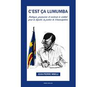 C'est ça Lumumba: Partager, soutenir et poursuivre pour la dignité, la justice et l'émancipation