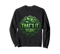 C'est ça Que Vous Allez dans Le Compost rigolote de Jardinier Sweatshirt