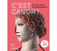 C'est canon ! L'Art chez les romains - Collectif - Courtes Et Longues - broché - Catalogue d'exposition