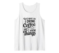 C'est ce Que Je Fais Je Bois du café et Je Sais des Choses Débardeur