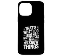 C'est ce Que Je Fais Je conduis ma Moto et Je Sais des Choses Coque pour iPhone 13 Pro Max