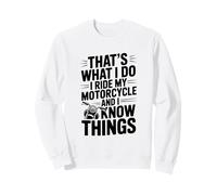 C'est ce Que Je Fais Je conduis ma Moto et Je Sais des Choses Sweatshirt