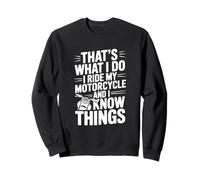 C'est ce Que Je Fais Je conduis ma Moto et Je Sais des Choses Sweatshirt