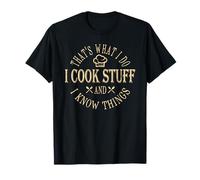 C'est ce Que Je Fais, Je Cuisine des Trucs et Je Sais des Choses C'est drôle T-Shirt