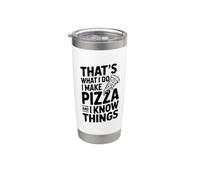 C'est ce que je fais, je fais des pizzas et je sais des choses Gobelet isotherme en acier inoxydable double paroi