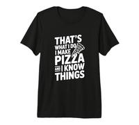 C'est ce Que Je Fais, Je Fais des Pizzas et Je Sais des Choses T-Shirt Haut de Gamme