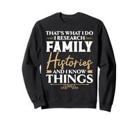 C'est ce Que Je Fais, Je Fais des recherches sur Les Histoires familiales et Je Sais des Choses Sweatshirt