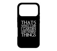 C'est ce Que Je Fais Je Jardine et Je Sais des Choses Jardiner de façon Amusante Coque pour iPhone 17 Pro