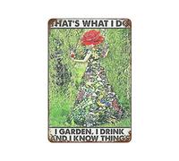 C'est ce que je fais, je jardine, je bois, je sais des choses Plaque en métal Vintage Plaque en aluminium Plaque Peinture sur fer Affiche en étain pour Bar Hommes Cave Café Extérieur Garage Maison Déc