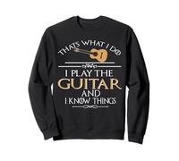 C'est ce Que Je Fais, Je Joue de la Guitare et Je Sais des Choses Sweatshirt