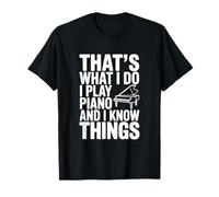 C'est ce Que Je Fais Je Joue du Piano et Je Sais des Choses T-Shirt