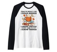 C'est ce que je fais, je lis des livres Je bois du café et je sais des choses Manche Raglan