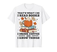 C'est ce que je fais, je lis des livres Je bois du café et je sais des choses T-Shirt