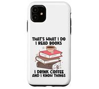 C'est ce Que Je Fais Je lis des Livres Je Bois du café Je Sais des Choses Coque pour iPhone 11