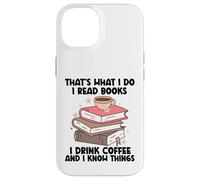 C'est ce Que Je Fais Je lis des Livres Je Bois du café Je Sais des Choses Coque pour iPhone 14