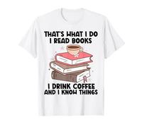 C'est ce Que Je Fais Je lis des Livres Je Bois du café Je Sais des Choses T-Shirt