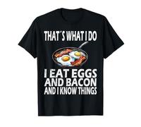 C'est ce que je fais je mange des œufs et du bacon, du bacon et des œufs T-Shirt