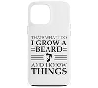 C'est ce Que Je Fais : Je me Laisse Pousser la Barbe et Je Sais des Choses Coque pour iPhone 13 Pro Max