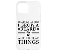 C'est ce Que Je Fais : Je me Laisse Pousser la Barbe et Je Sais des Choses Coque pour iPhone 15