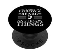 C'est ce Que Je Fais : Je me Laisse Pousser la Barbe et Je Sais des Choses PopSockets PopGrip Adhésif