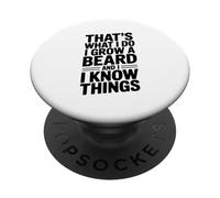 C'est ce Que Je Fais, Je me Laisse Pousser la Barbe et Je Sais des Choses PopSockets PopGrip Adhésif