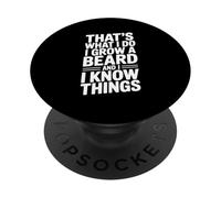C'est ce Que Je Fais, Je me Laisse Pousser la Barbe et Je Sais des Choses PopSockets PopGrip Adhésif
