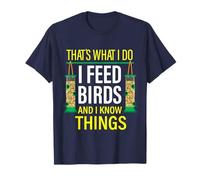C'est ce que je fais, je nourris les oiseaux et je sais des choses T-Shirt