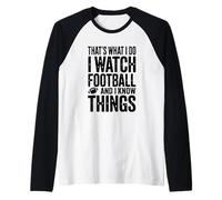 C'est ce Que Je Fais. Je Regarde Le Football et Je Sais des Choses Manche Raglan