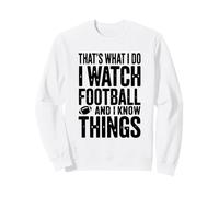 C'est ce Que Je Fais. Je Regarde Le Football et Je Sais des Choses Sweatshirt
