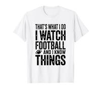 C'est ce Que Je Fais. Je Regarde Le Football et Je Sais des Choses T-Shirt