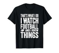 C'est ce Que Je Fais. Je Regarde Le Football et Je Sais des Choses T-Shirt