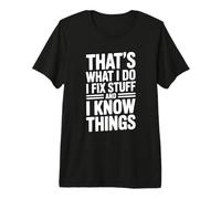 C'est ce Que Je Fais, Je répare des Trucs et Je Sais Que C'est drôle T-Shirt Haut de Gamme