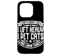 C'est ce Que Je Fais : Je soulève des Objets Lourds, Je Caresse des Chats et Je Sais des Choses Coque pour iPhone 15 Pro