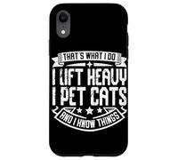 C'est ce Que Je Fais : Je soulève des Objets Lourds, Je Caresse des Chats et Je Sais des Choses Coque pour iPhone XR