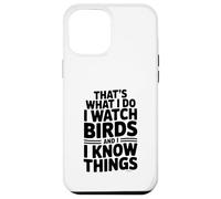 C'est ce Que Je Fais. J'observe Les Oiseaux et Je Sais des Choses Coque pour iPhone 12 Pro Max