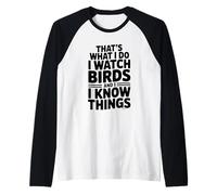 C'est ce Que Je Fais. J'observe Les Oiseaux et Je Sais des Choses Manche Raglan