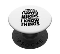 C'est ce Que Je Fais. J'observe Les Oiseaux et Je Sais des Choses PopSockets PopGrip Adhésif