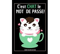 C'est Chat le Mot de Passe: Carnet mots de passe humour alphabetique - 4 saisies par page - carnet secret - journal intime code - un joli cadeau drole chat chatton