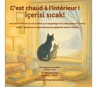 C'est chaud à l'intérieur! / İçerisi sıcak!: Un conte bilingue français - turc pour les enfants sur la gentillesse et la confiance avec un sauvetage ... Kış mevsiminde bir kedi kurtarma ve evcil hay