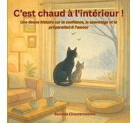 C'est chaud à l'intérieur!: Une douce histoire sur la confiance, le sauvetage et la préparation à l'amour