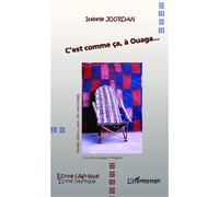 C'est comme ça, à Ouaga... - Isabelle Jourdan - L'harmattan - broché - Roman