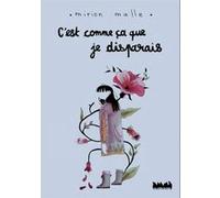 C'est comme ça que je disparais Mirion Malle (Auteur)