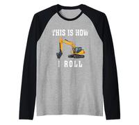 C'est comme ça Que Je Roule, Un opérateur d'excavateur Amusant Manche Raglan